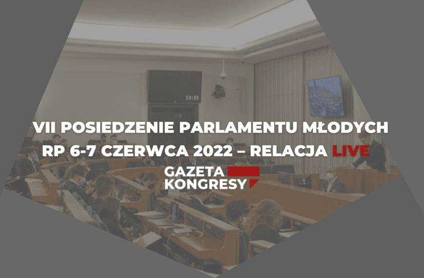 VII POSIEDZENIE PARLAMENTU MŁODYCH RP&nbsp;6-7 CZERWCA 2022 [RELACJA LIVE]