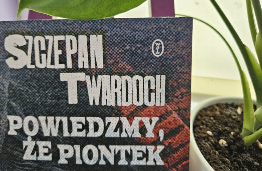 Książka na&nbsp;wakacje: „Powiedzmy, że&nbsp;Piontek” Szczepana Twardocha